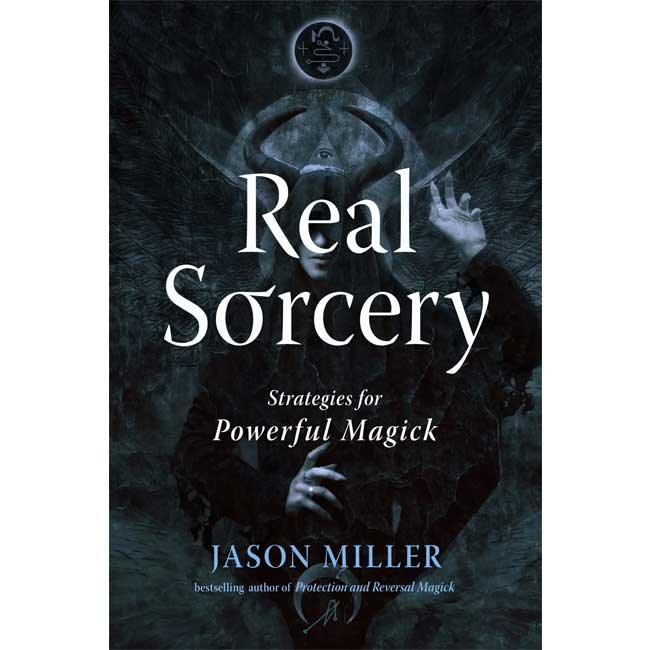 Real Sorcery Strategies for Powerful Magick by Jason Miller - The Luciferian Apotheca 