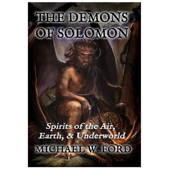 The Demons of Solomon - Spirits of the Earth, Air & Underworld by Michael W Ford - The Luciferian Apotheca 
