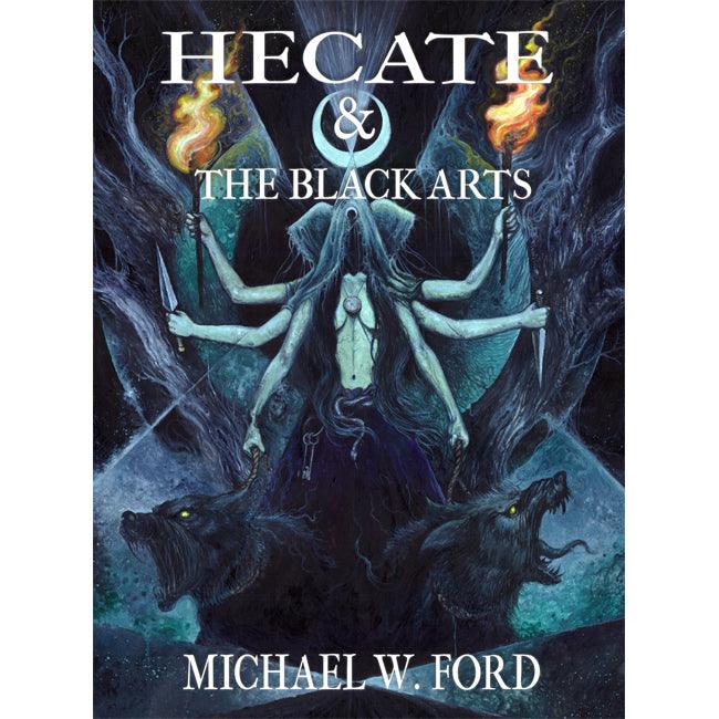 Hecate & The Black Arts by Michael W. Ford - The Luciferian Apotheca