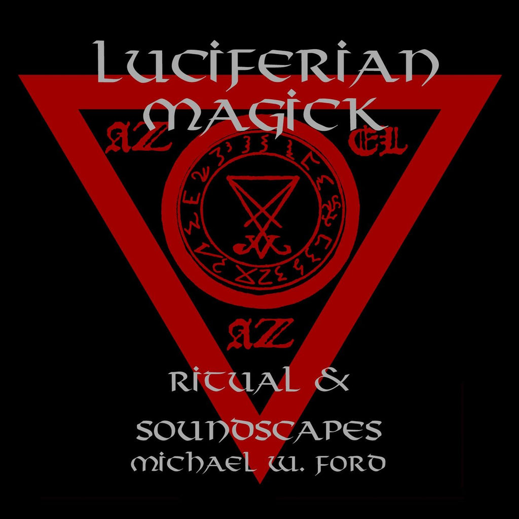 Luciferian Magick - Soundscapes & Ritual - Michael W Ford Digital Album Download - The Luciferian Apotheca