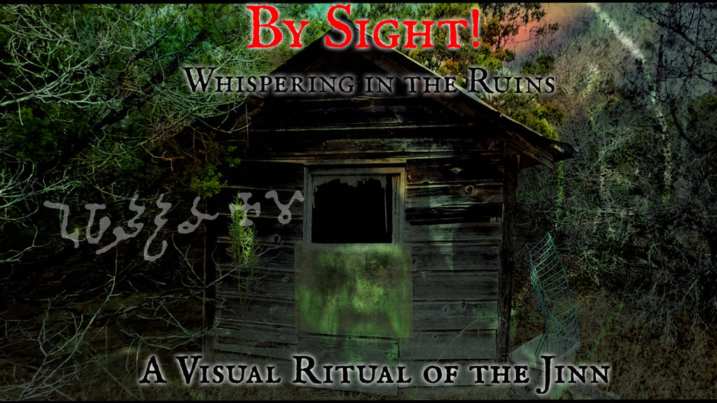 By Sight! Whispering in the Ruins: A Ritual Invocation of the Jinn
