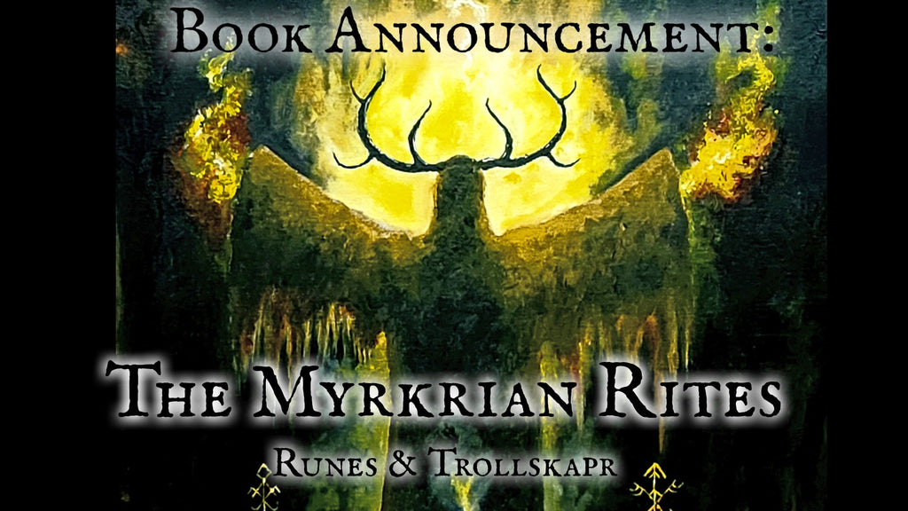 Book Announcement: The Myrkrian Rites - Runes & Trollskapr by Michael W. Ford