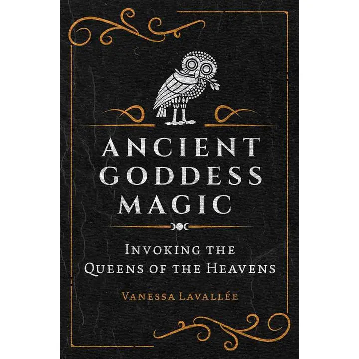 Ancient Goddess Magic By Vanessa Lavallée