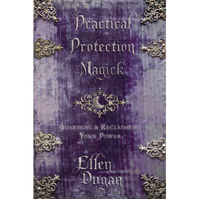 Practical Protection Magick by Ellen Dugan - The Luciferian Apotheca 