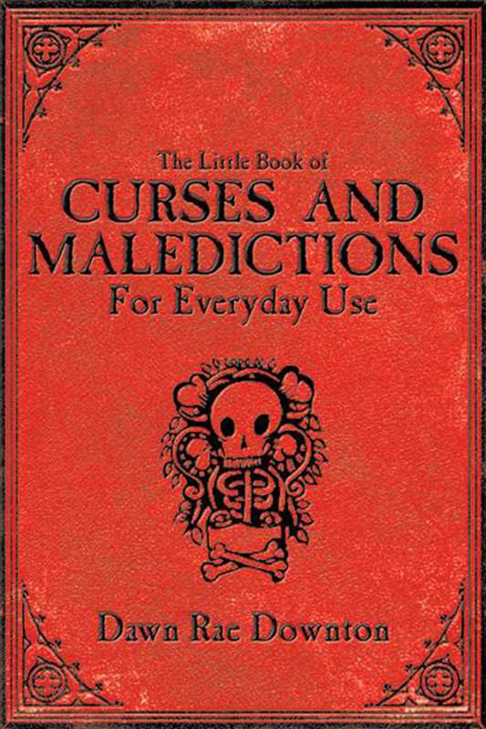 Little Book of Curses and Maledictions for Everyday Use by Dawn Rae Downton: Paperback; 160 pages / English