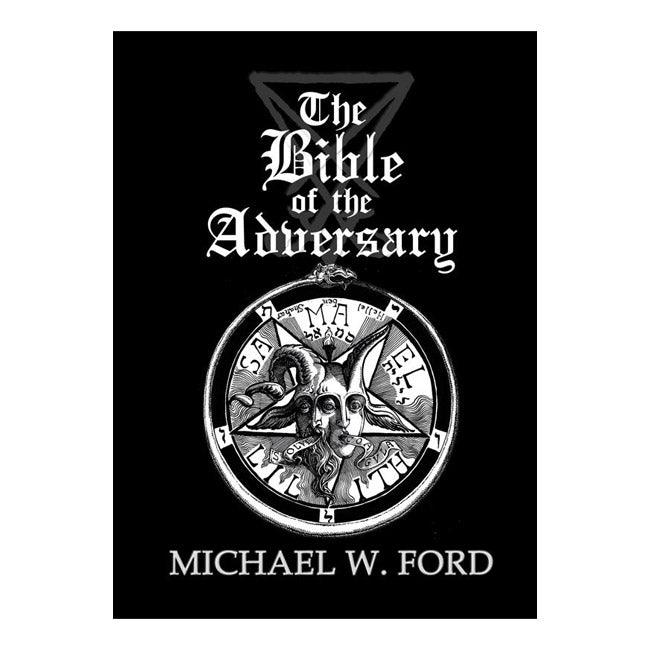 The Bible of the Adversary Michael W Ford