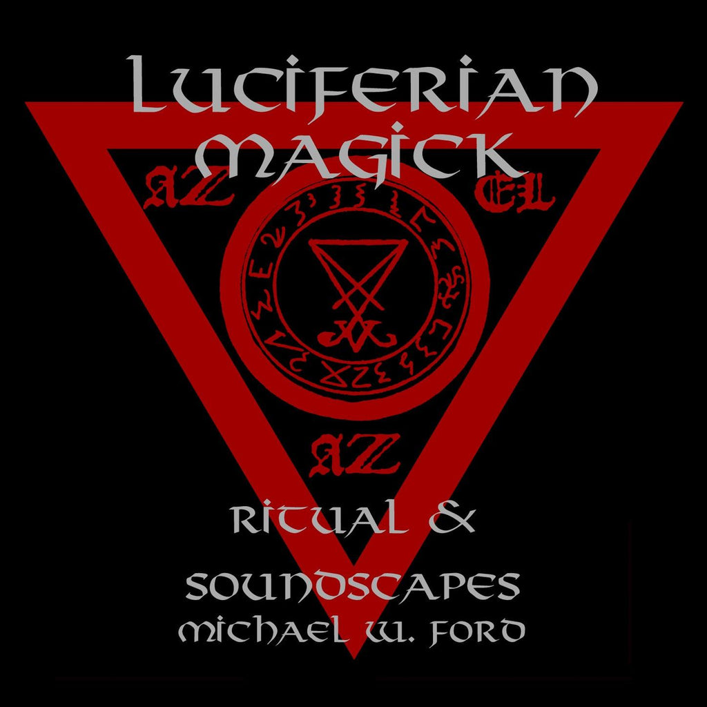 Luciferian Magick - Soundscapes & Ritual - Michael W Ford Digital Album Download - The Luciferian Apotheca 